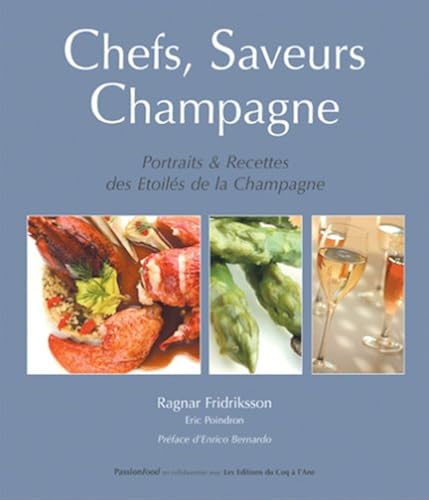 Download Chefs, Saveurs, Champagne : Portraits et recettes des Etoilés de la Champagne PDF