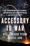 Accessory to War: The Unspoken Alliance Between Astrophysics and the Military