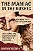 The Maniac in the Bushes: More True Tales of Cleveland Crime and Disaster