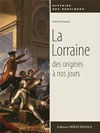 La  Lorraine des origines à nos jours