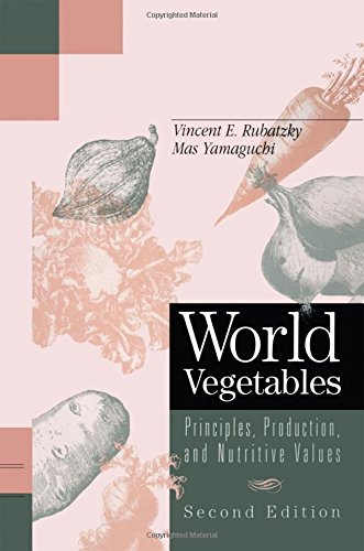 World Vegetables: Principles, Production And Nutritive Values