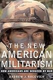 The New American Militarism: How Americans Are Seduced by War