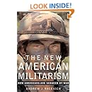 The New American Militarism: How Americans Are Seduced by War