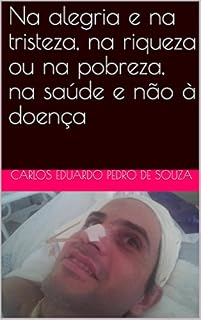 Livro Na alegria e na tristeza, na riqueza ou na pobreza, na saúde e não à doença