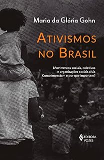 Livro Ativismos no Brasil: Movimentos sociais, coletivos e organizações sociais civis - Como impactam e por que importam?