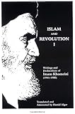 Islam and Revolution: Writings and Declarations of Imam Khomeini (1941-1980)