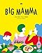 Big mamma : Cuisine italienne, con molto amore by