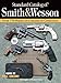 Standard Catalog of Smith & Wesson by Jim Supica, Richard Nahas
