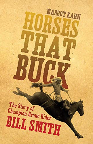 Horses That Buck: The Story of Champion Bronc Rider Bill Smith (Volume 5) (The Western Legacies Seri Horses That Buck: The Story of Champion Bronc Rider Bill Smith (Volume 5) (The Western Legacies Seri