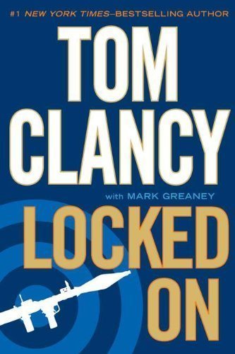 Locked On 1st (first) Edition by Clancy, Tom, Greaney, Mark [2011]