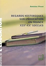 Regards historiques sur l'éducation en France XIXe-XXe siècles
