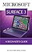 Microsoft Surface 3: A Beginner's Guide