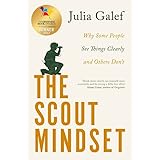 The Scout Mindset: Why Some People See Things Clearly and Others Don't