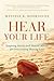 Hear Your Life: Inspiring Stories and Honest Advice for Overcoming Hearing Loss by Melissa Kay Rodriguez