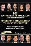 101 Entrepreneurial Facts About 10 of The Most Successful BILLIONAIRES: What you can learn from their successes by Entrepreneurship Facts