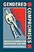 Gendered Compromises: Political Cultures and the State in Chile, 1920-1950