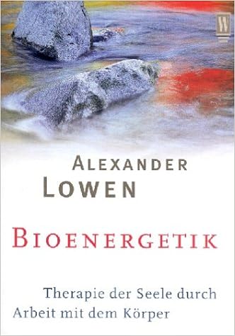 Bioenergetik Therapie Der Seele Durch Arbeit Mit Dem Korper Lowen Alexander 9783499263750 Amazon Com Books