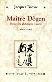 Maître Dogen : Moine zen, philosophe et poète, 1200-1253 by