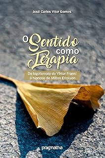 Livro O sentido como terapia: Da Logoterapia de Viktor Frankl à Hipnose de Milton Erickson