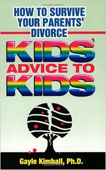 How To Survive Your Parents' Divorce: Kid's Advice To Kids How To Survive Your Parents' Divorce: Kid's Advice To Kids