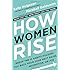 How Women Rise: Break the 12 Habits Holding You Back from Your Next Raise, Promotion, or Job