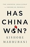 Has China Won?: The Chinese Challenge to American Primacy