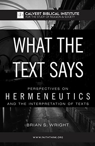 WHAT THE TEXT SAYS: Perspectives on Hermeneutics and the Interpretation of Texts