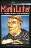 Martin Luther: The German Monk Who Changed the Church (Heroes of Faith and Courage) by 