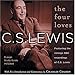 The Four Loves, Featuring the Vintage Recordings of the Voice of C.S. Lewis