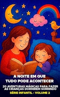 Livro A Noite em Que Tudo Pode Acontecer: Série Infantil - Histórias para dormir - Volume 1 (História Infantil)