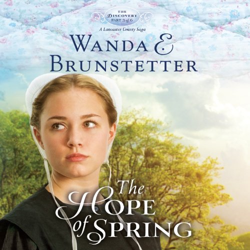 The Hope of Spring: The Discovery, Book 3 - A Lancaster County Saga by Wanda E. Brunstetter
