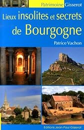 Lieux insolites et secrets de Bourgogne