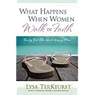 What Happens When Women Walk in Faith: Trusting God Takes You to Amazing Places