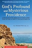 God's Profound and Mysterious Providence: As Revealed in the Genealogy of Jesus Christ from the time by Abraham Park