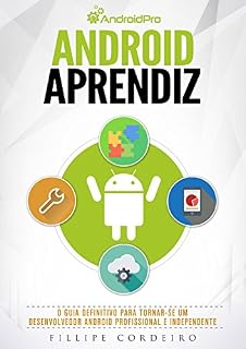 Livro Android Aprendiz: O Guia Definitivo para Tornar-se um Desenvolvedor Android Profissional e Independente