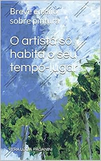 Livro O artista só habita o seu tempo-lugar: Breve ensaio sobre pintura