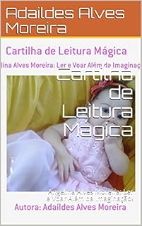 Livro Cartilha de Leitura Mágica: Angelina Alves Moreira: Ler e Voar Além da Imaginação! (Série I Livro 1)