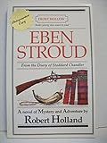 Front cover for the book Eben Stroud: From the Diary of Stoddard Chandler by Robert Holland