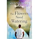 The Flowers Need Watering