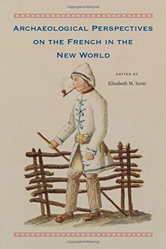 Archaeological Perspectives on the French in the New World