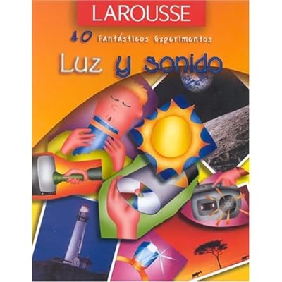 Luz y Sonido (40 Fantasticos Experimentos) Luz y Sonido (40 Fantasticos Experimentos)
