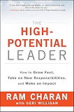 The High-Potential Leader: How to Grow Fast, Take on New Responsibilities, and Make an Impact (J-B US non-Franchise Leadership)