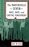 The Martinsville Seven: Race, Rape, and Capital Punishment (Constitutionalism and Democracy)