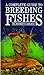 Complete Guide to Breeding Fishes by Herbert R. Axelrod