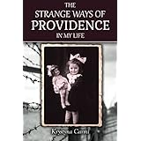 The Strange Ways of Providence In My Life (An Amazing WW2 Survival Story (A Jewish Girl's Holocaust Book Memoir))