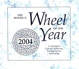 The Mystic's Wheel of the Year 2004 : A Multifaith Calendar Reflecting Eco-Egalitarian Spirituality, , 0972969403