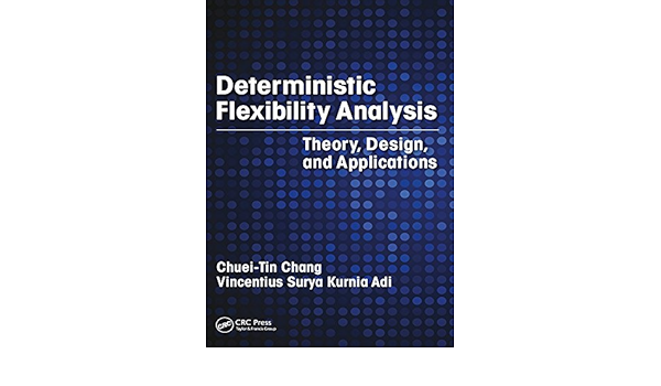 Deterministic Flexibility Analysis Theory Design And Applications 1 Chang Chuei Tin Kurnia Adi Vincentius Surya Amazon Com