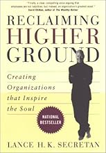 Reclaiming Higher Ground: Creating Organizations that Inspire the Soul