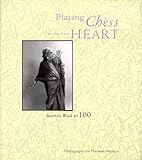 Playing Chess With the Heart: Beatrice Wood at 100 by 