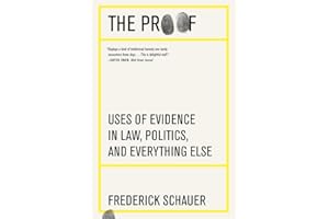 The Proof: Uses of Evidence in Law, Politics, and Everything Else